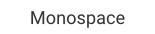 Monospace